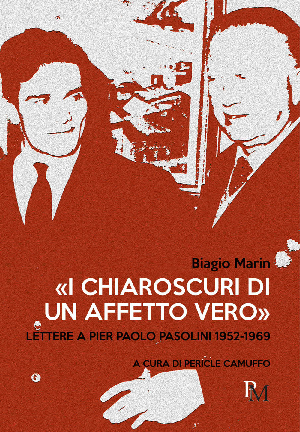 Le lettere di Biagio Marin a Pier Paolo Pasolini. “I chiaroscuri di un affetto vero” è il libro prezioso di Pericle Camuffo.