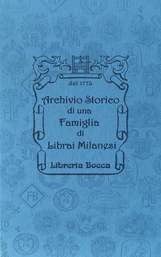 La Storica Libreria Bocca di Milano, studiolo rinascimentale e il volume “Archivio Storico di una Famiglia di Librai Milanesi”.